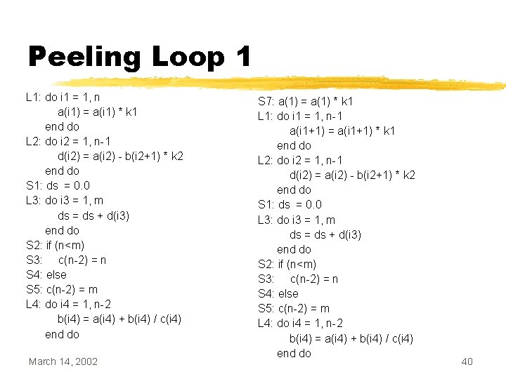 Peeling Loop 1 L 1: do i 1 = 1, n a(i 1) =