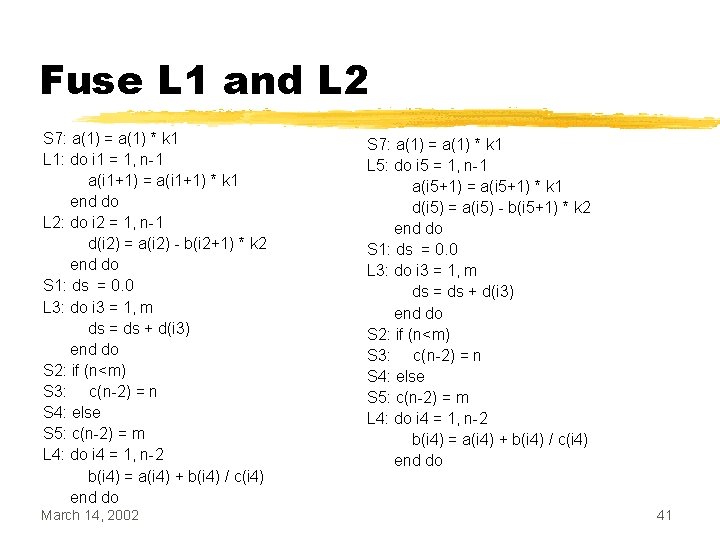 Fuse L 1 and L 2 S 7: a(1) = a(1) * k 1