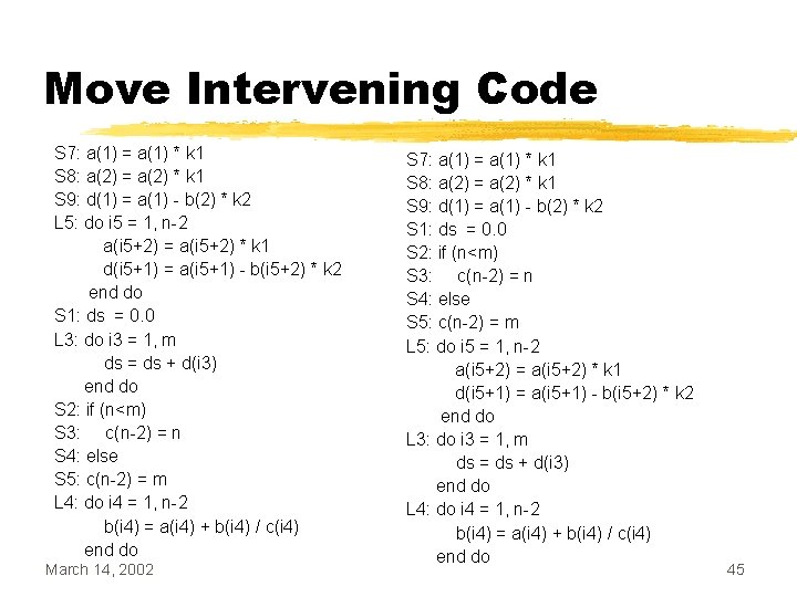 Move Intervening Code S 7: a(1) = a(1) * k 1 S 8: a(2)