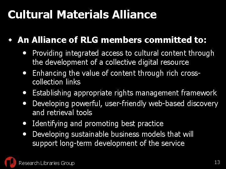Cultural Materials Alliance w An Alliance of RLG members committed to: • Providing integrated