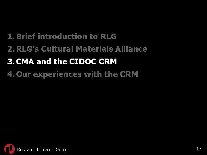 1. Brief introduction to RLG 2. RLG’s Cultural Materials Alliance 3. CMA and the