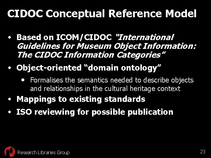 CIDOC Conceptual Reference Model w Based on ICOM/CIDOC “International Guidelines for Museum Object Information: