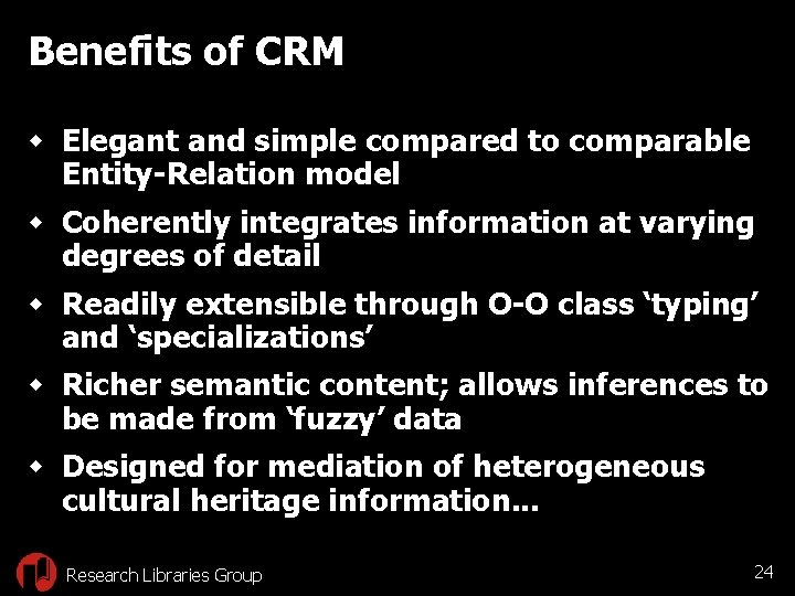 Benefits of CRM w Elegant and simple compared to comparable Entity-Relation model w Coherently