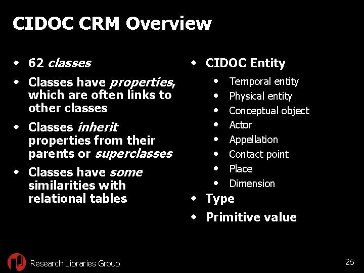 CIDOC CRM Overview w 62 classes w Classes have properties, which are often links