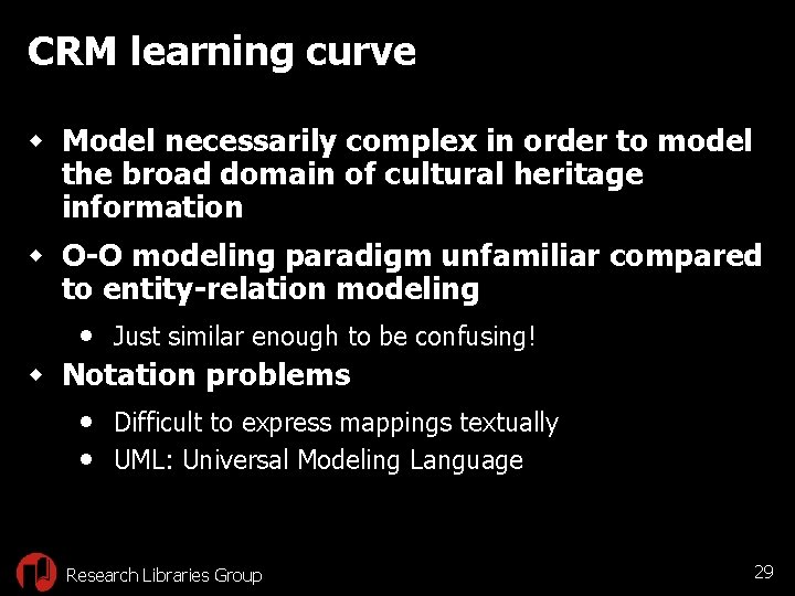 CRM learning curve w Model necessarily complex in order to model the broad domain
