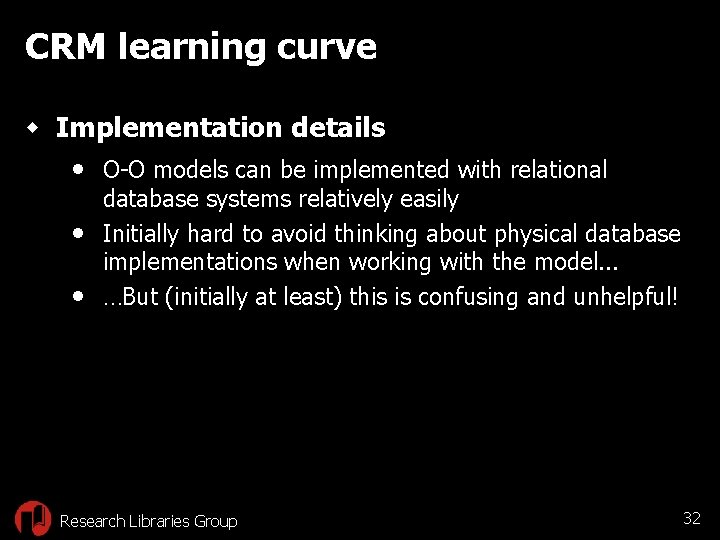 CRM learning curve w Implementation details • O-O models can be implemented with relational