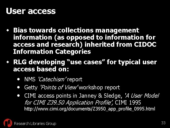User access w Bias towards collections management information (as opposed to information for access