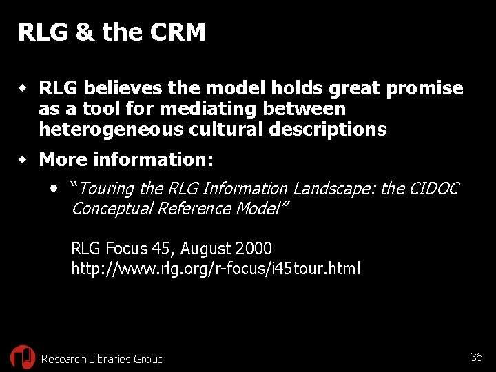 RLG & the CRM w RLG believes the model holds great promise as a
