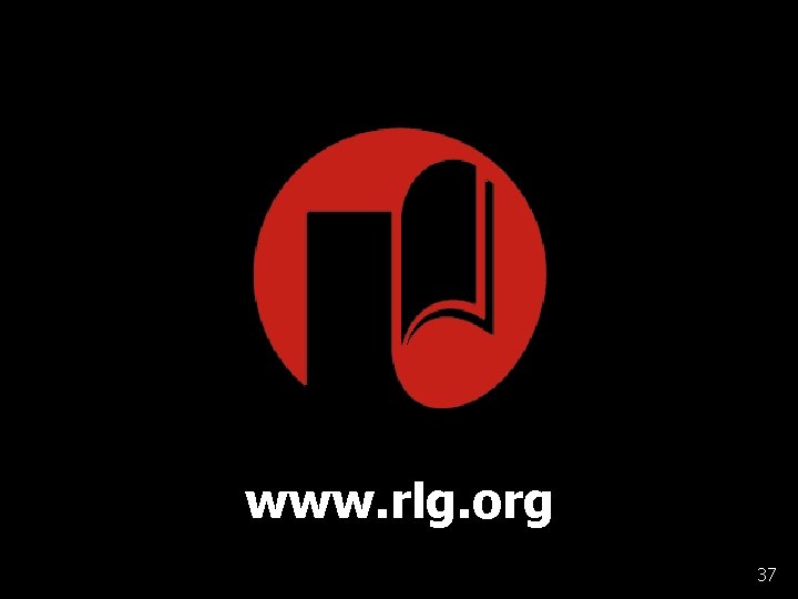 www. rlg. org 37 