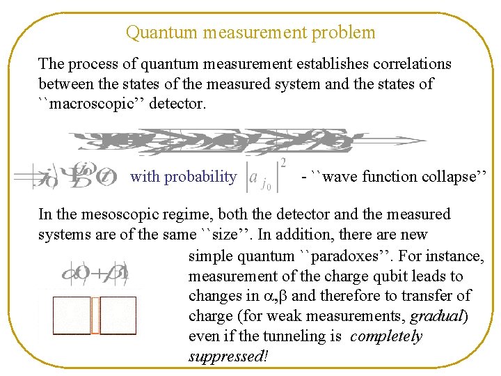 Quantum measurement problem The process of quantum measurement establishes correlations between the states of