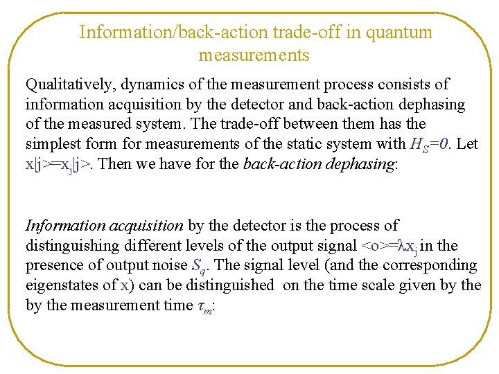 Information/back-action trade-off in quantum measurements Qualitatively, dynamics of the measurement process consists of information