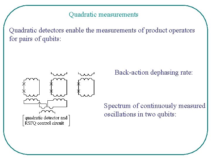 Quadratic measurements Quadratic detectors enable the measurements of product operators for pairs of qubits: