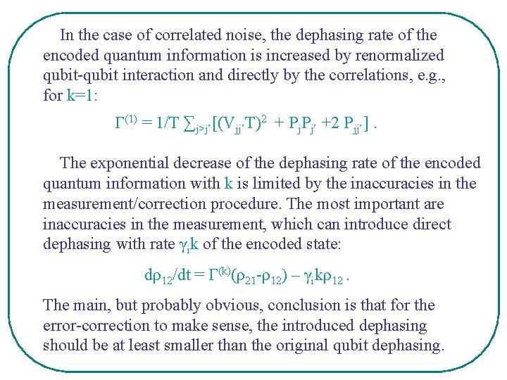 In the case of correlated noise, the dephasing rate of the encoded quantum information