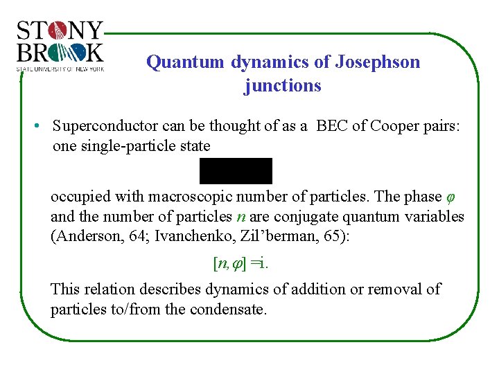 Quantum dynamics of Josephson junctions • Superconductor can be thought of as a BEC