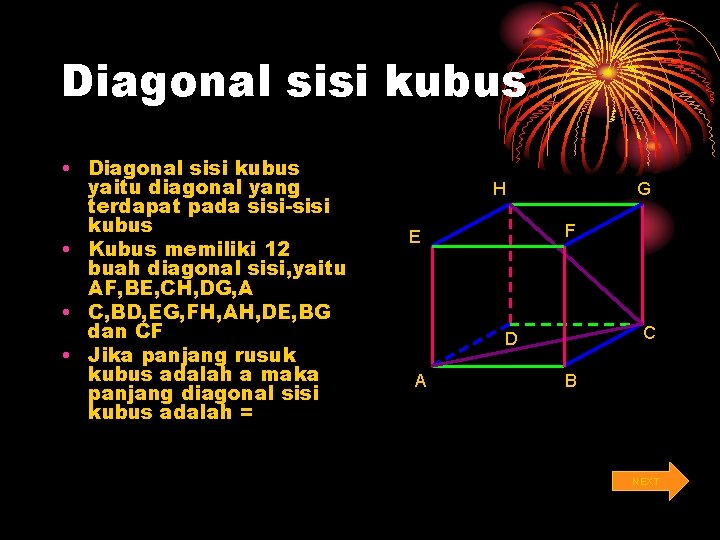 Diagonal sisi kubus • Diagonal sisi kubus yaitu diagonal yang terdapat pada sisi-sisi kubus