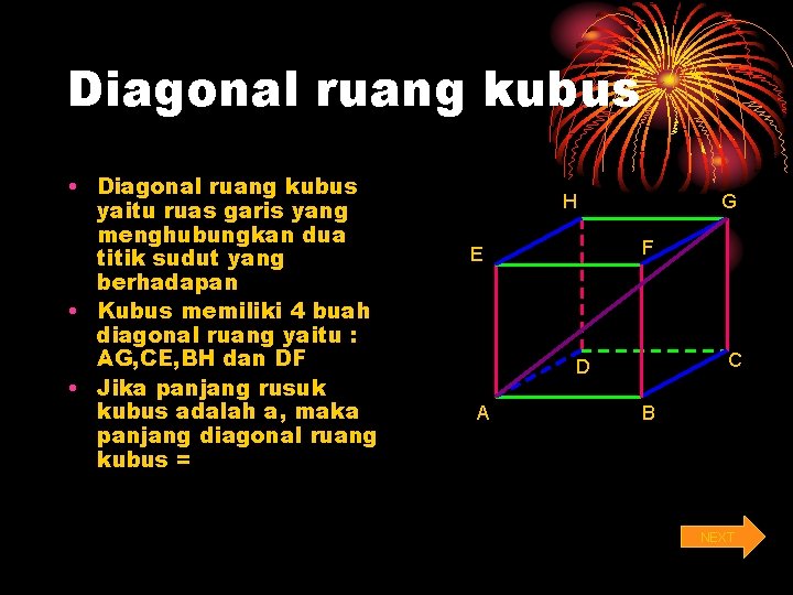 Diagonal ruang kubus • Diagonal ruang kubus yaitu ruas garis yang menghubungkan dua titik