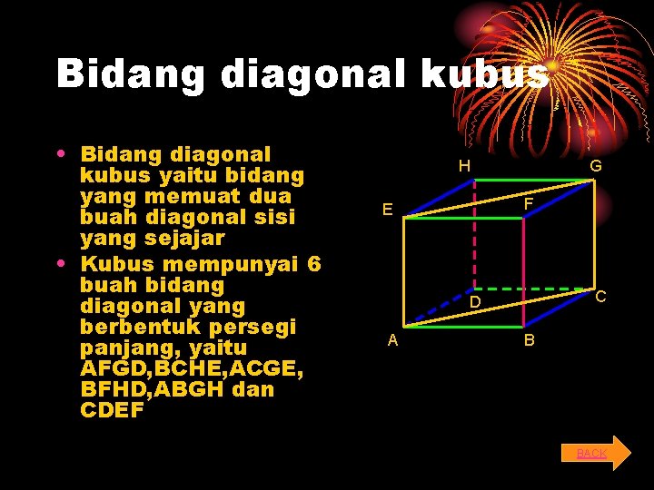 Bidang diagonal kubus • Bidang diagonal kubus yaitu bidang yang memuat dua buah diagonal