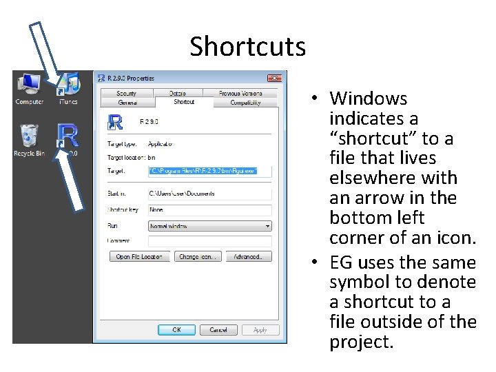 Shortcuts • Windows indicates a “shortcut” to a file that lives elsewhere with an
