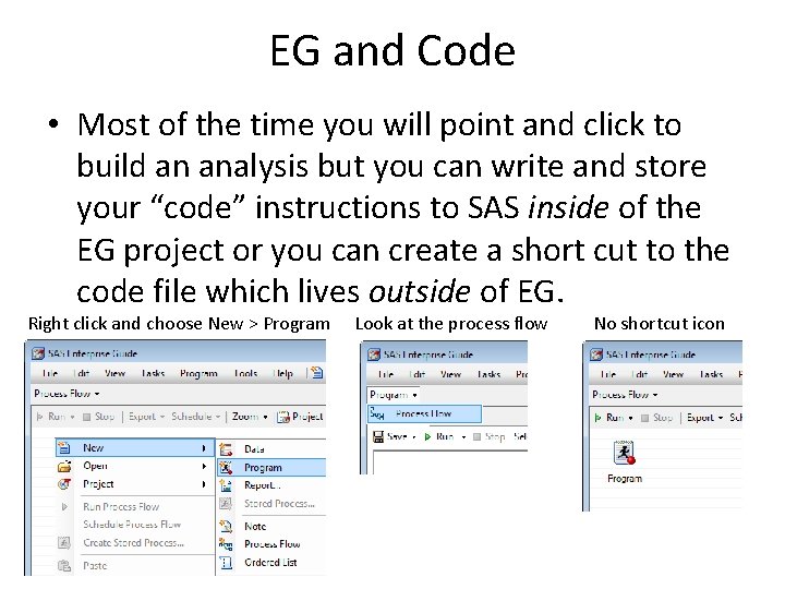 EG and Code • Most of the time you will point and click to