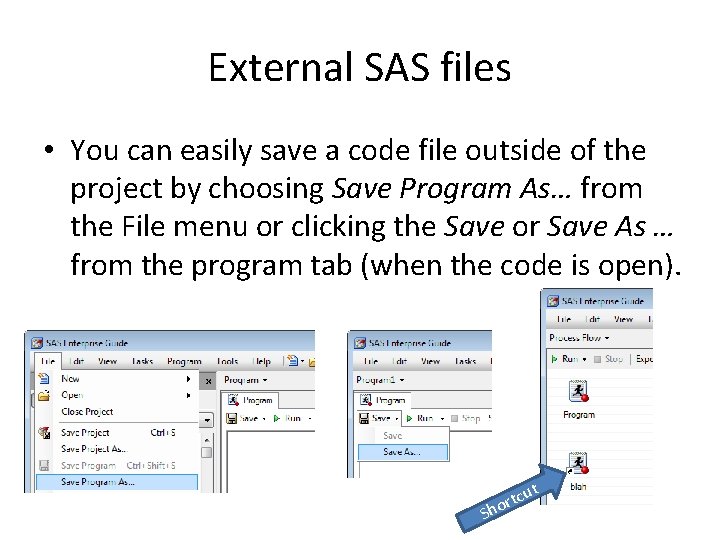 External SAS files • You can easily save a code file outside of the