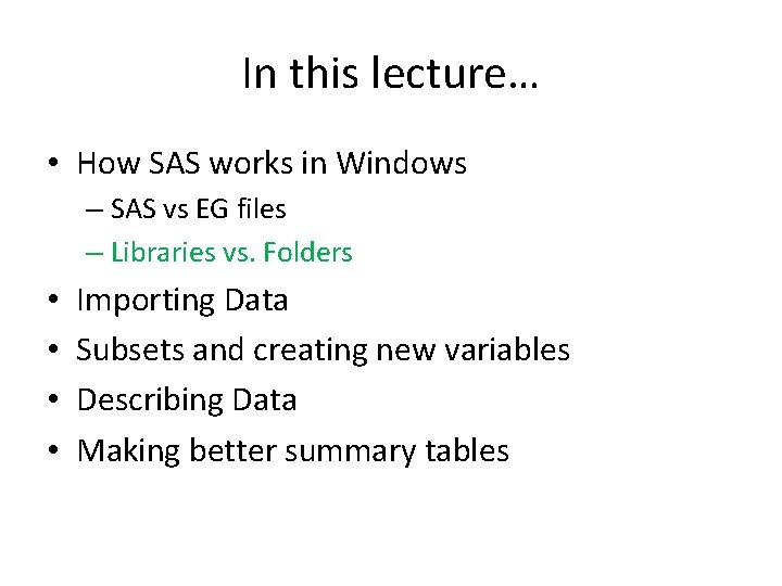 In this lecture… • How SAS works in Windows – SAS vs EG files