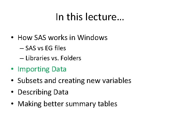 In this lecture… • How SAS works in Windows – SAS vs EG files