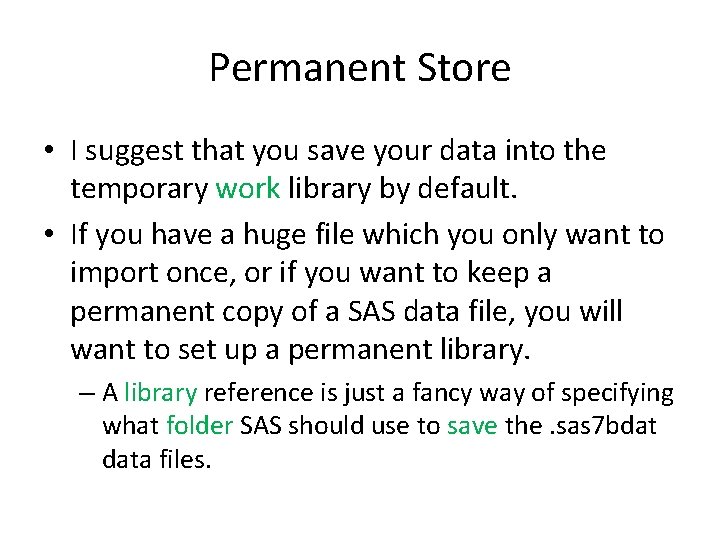 Permanent Store • I suggest that you save your data into the temporary work