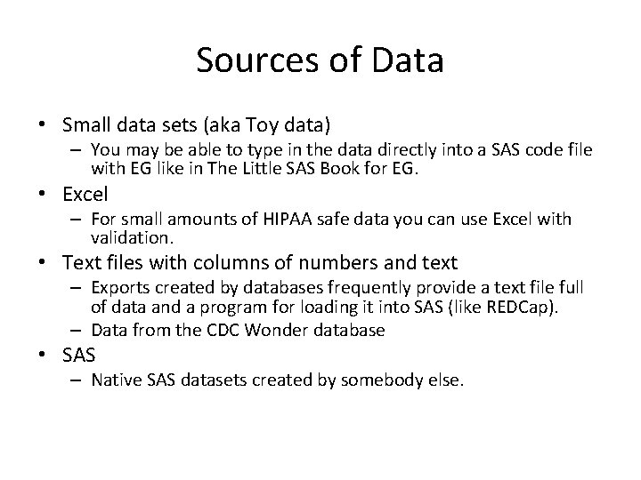 Sources of Data • Small data sets (aka Toy data) – You may be
