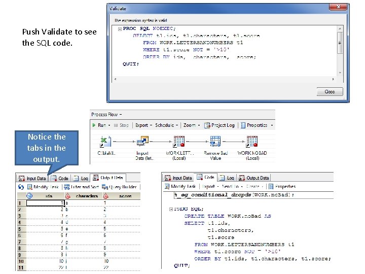 Push Validate to see the SQL code. Notice the tabs in the output. 
