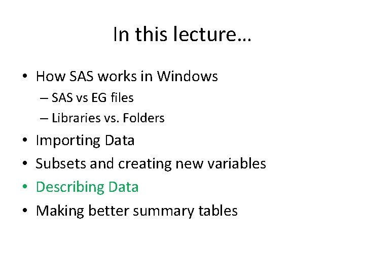 In this lecture… • How SAS works in Windows – SAS vs EG files