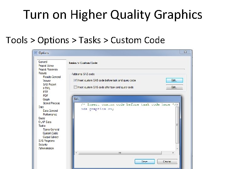Turn on Higher Quality Graphics Tools > Options > Tasks > Custom Code 