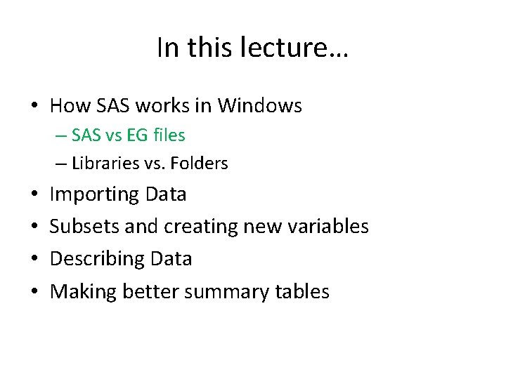 In this lecture… • How SAS works in Windows – SAS vs EG files