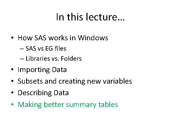 In this lecture… • How SAS works in Windows – SAS vs EG files