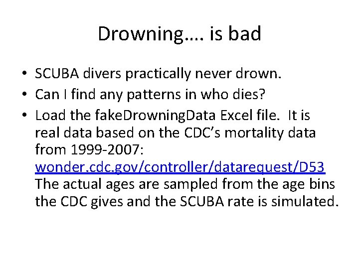 Drowning…. is bad • SCUBA divers practically never drown. • Can I find any