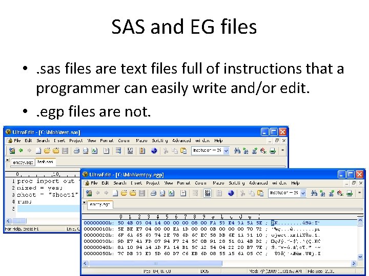 SAS and EG files • . sas files are text files full of instructions