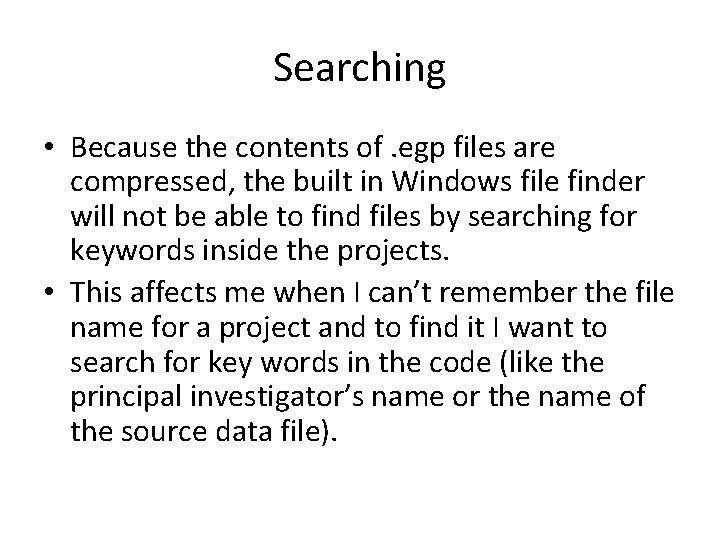 Searching • Because the contents of. egp files are compressed, the built in Windows