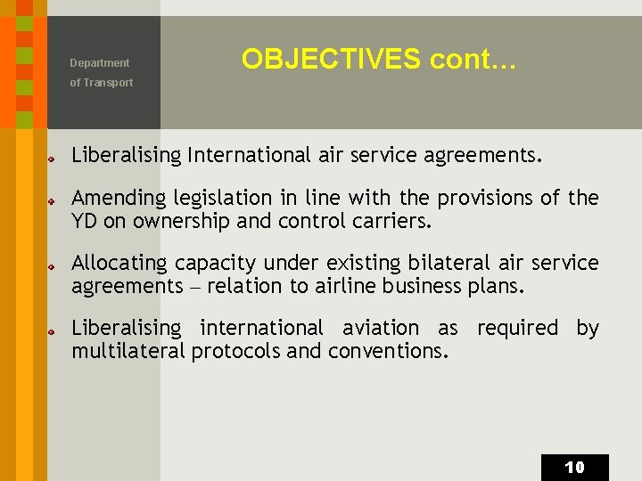 Department OBJECTIVES cont… of Transport Liberalising International air service agreements. Amending legislation in line