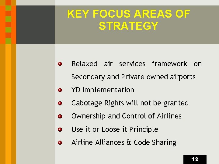 KEY FOCUS AREAS OF STRATEGY Relaxed air services framework on Secondary and Private owned