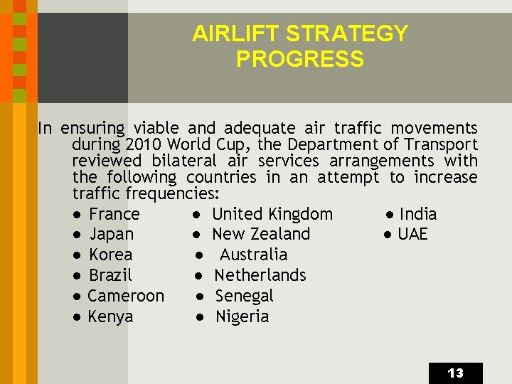 AIRLIFT STRATEGY PROGRESS In ensuring viable and adequate air traffic movements during 2010 World