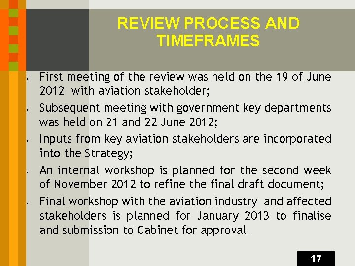 REVIEW PROCESS AND TIMEFRAMES • • • First meeting of the review was held
