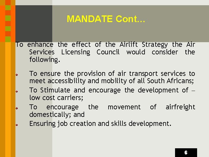 MANDATE Cont… To enhance the effect of the Airlift Strategy the Air Services Licensing