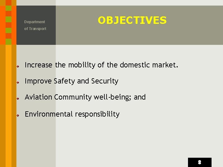 Department OBJECTIVES of Transport Increase the mobility of the domestic market. Improve Safety and