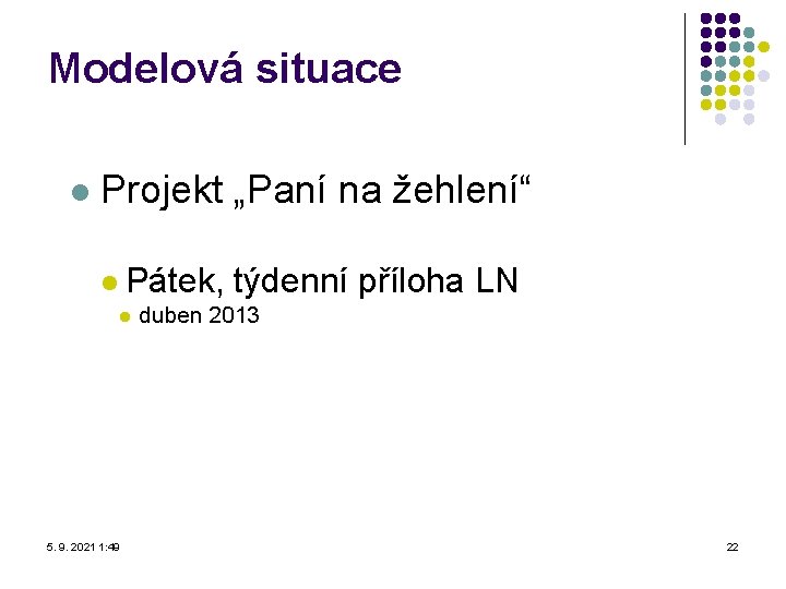 Modelová situace l Projekt „Paní na žehlení“ l Pátek, l 5. 9. 2021 1: