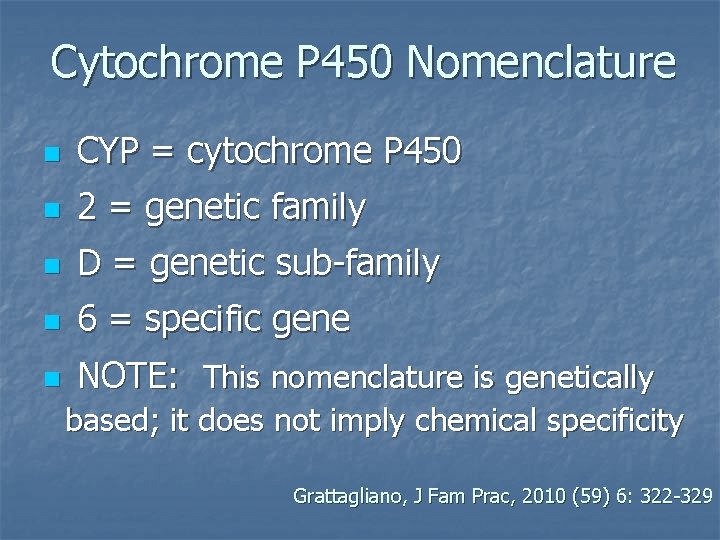 Cytochrome P 450 Nomenclature n CYP = cytochrome P 450 n 2 = genetic