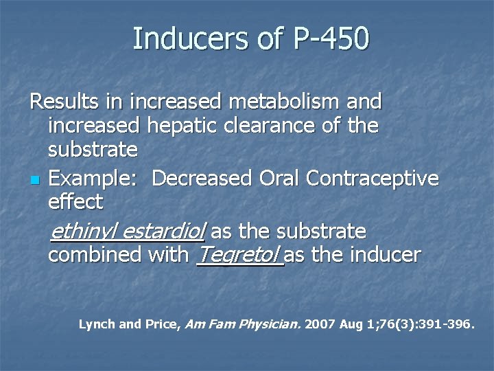Inducers of P-450 Results in increased metabolism and increased hepatic clearance of the substrate