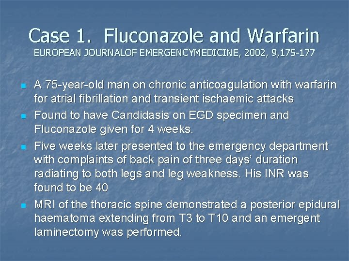 Case 1. Fluconazole and Warfarin EUROPEAN JOURNALOF EMERGENCYMEDICINE, 2002, 9, 175 -177 n n