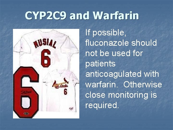 CYP 2 C 9 and Warfarin If possible, fluconazole should not be used for