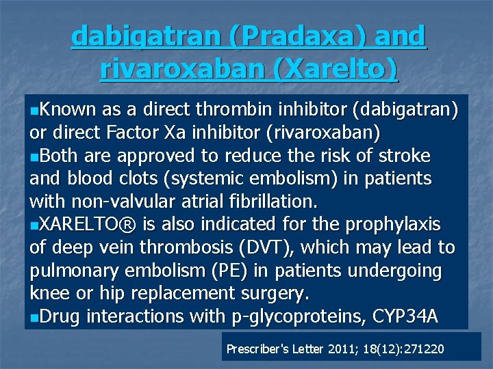 dabigatran (Pradaxa) and rivaroxaban (Xarelto) n. Known as a direct thrombin inhibitor (dabigatran) or