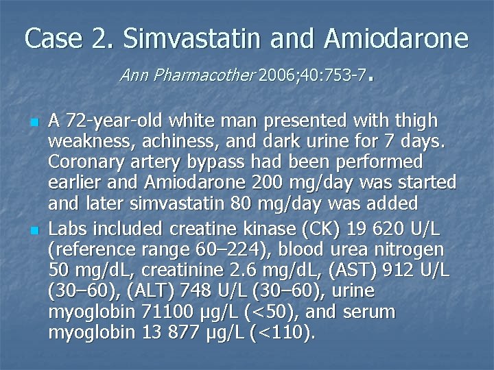 Case 2. Simvastatin and Amiodarone Ann Pharmacother 2006; 40: 753 -7. n n A