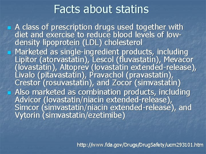 Facts about statins n n n A class of prescription drugs used together with